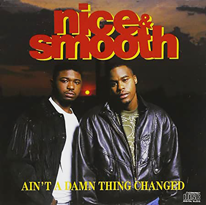 Nice & Smooth / Ain’t Damn Thing Changed (1991)