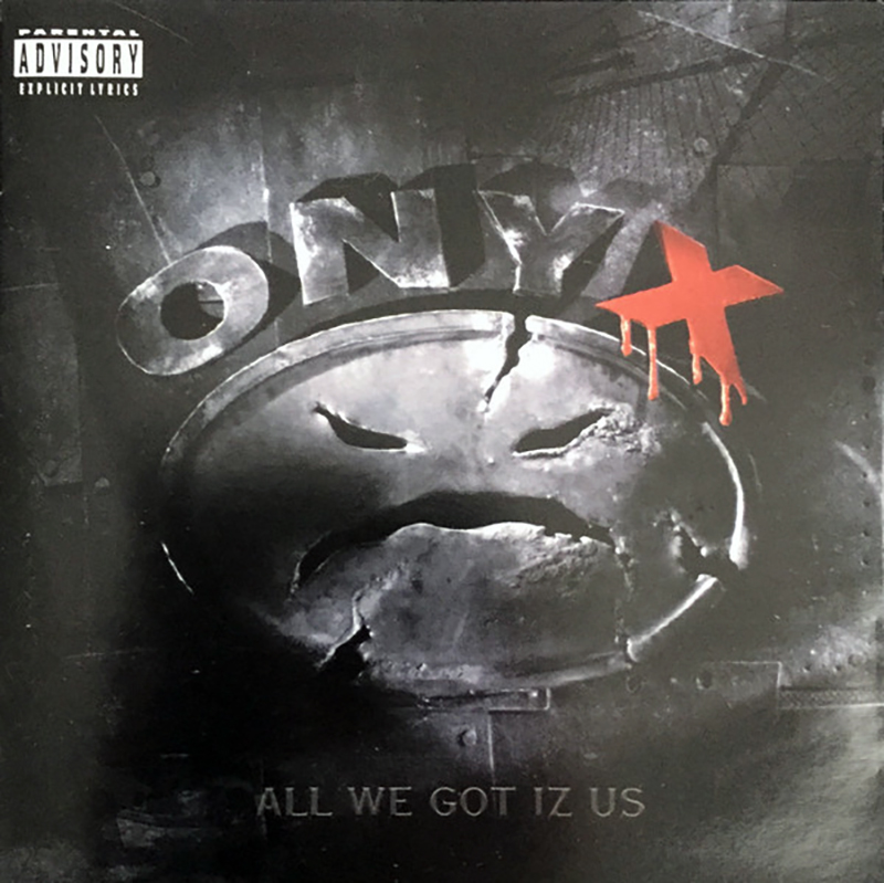Onyx / ALL WE GOT IZ US (1995)