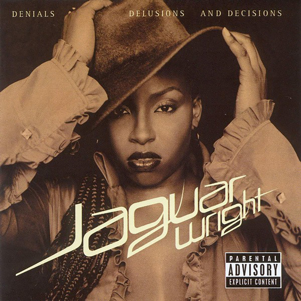 Jaguar Wright / DENIALS DELUSIONS and DECISIONS (2002)