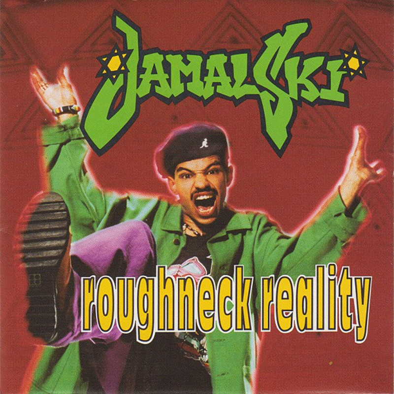 Jamal-ski / Roughneck Reality (1993)