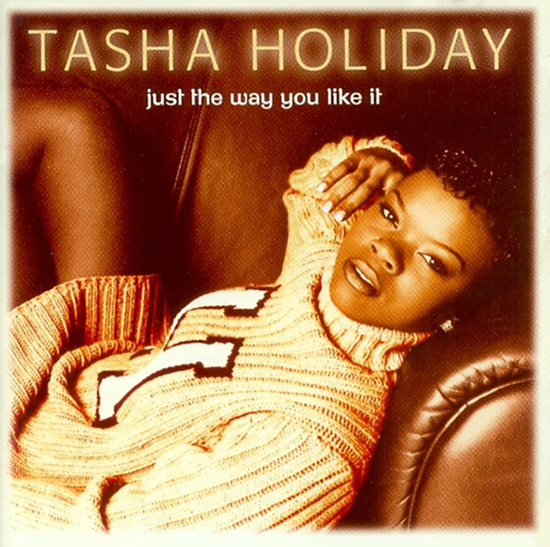 Tasha Holiday / JUST THE WAY YOU LIKE IT (1997)